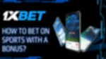 How to Bet on Sports in 1xBet with a Bonus